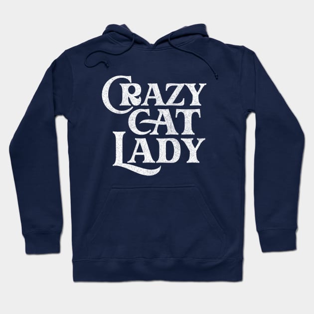 Crazy Cat Lady / Humorous Cat Lover Faded Typography Design Hoodie by DankFutura